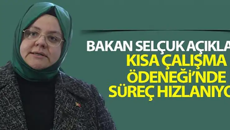 Bakan Selçuk'tan kısa çalışma ödeneği açıklaması
