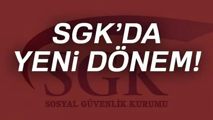 SGK'da yeni dönem