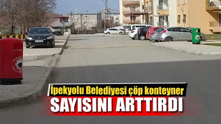 İpekyolu Belediyesi çöp konteyner sayısını arttırdı