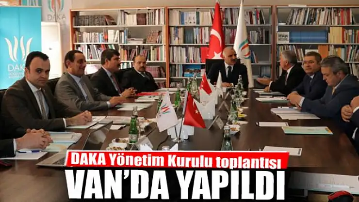 DAKA Yönetim Kurulu toplantısı Van'da yapıldı