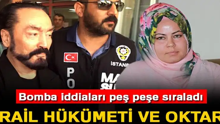 Bomba iddialar! İsrail hükümeti ve Oktar...