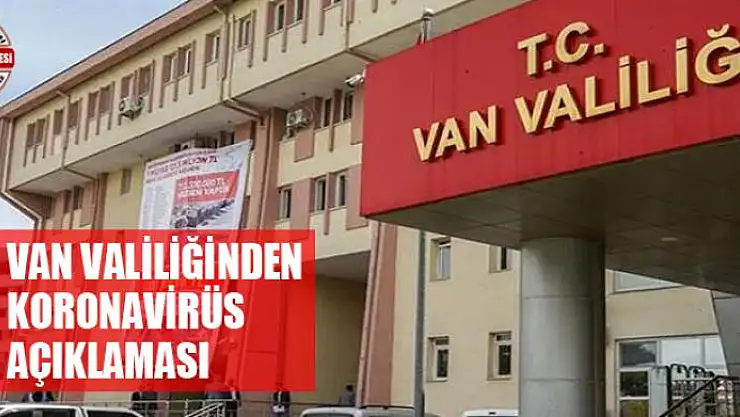 Van Valiliğinden koronavirüs açıklaması