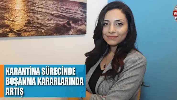 Karantina sürecinde boşanma kararlarında artış