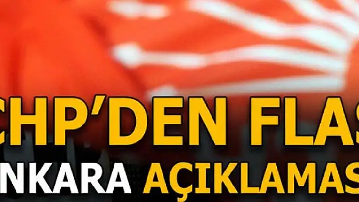 CHP'den flaş Ankara açıklaması