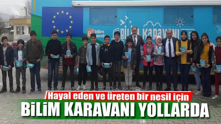 Hayal eden ve üreten bir nesil için, 'Bilim karavanı yollarda'