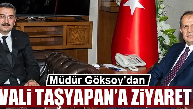 Müdür Göksoy'dan Vali Taşyapan'a ziyaret