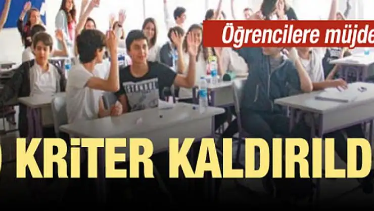 Öğrencilere müjde! O kriter kaldırıldı