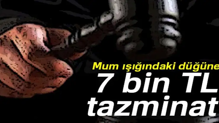 Mum ışığındaki düğüne 7 bin TL tazminat