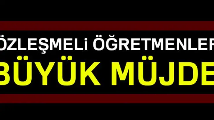 Sözleşmeli öğretmenlere büyük müjde!