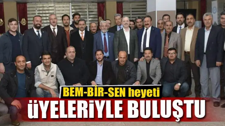 BEM-BİR-SEN heyeti, üyeleriyle buluştu