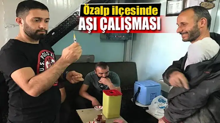 Özalp ilçesinde aşı çalışması