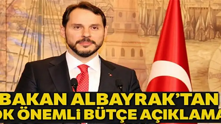 Bakan Albayrak'tan çok önemli bütçe açıklaması