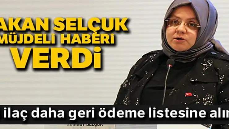 Bakan Zehra Zümrüt Selçuk açıkladı '413 ilacı daha geri ödeme listesine aldık'