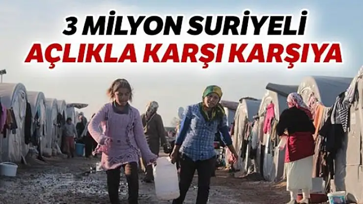Üç milyon Suriyeli açlıkla karşı karşıya