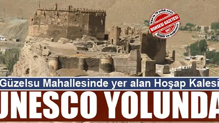 Hoşap Kalesi UNESCO yolunda