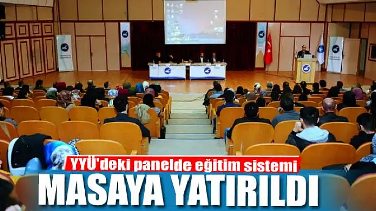 YYÜ'deki panelde eğitim sistemi masaya yatırıldı