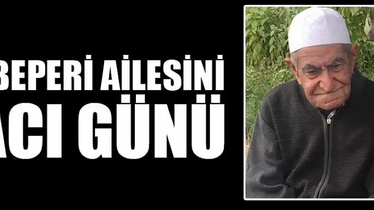 EBEPERİ AİLESİNİ ACI GÜNÜ