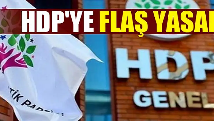 HDP'ye flaş yasak!