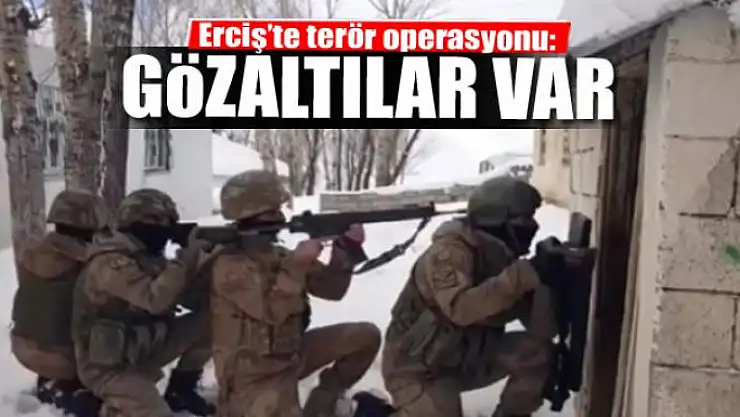 Erciş'te terör operasyonu: 14 gözaltı