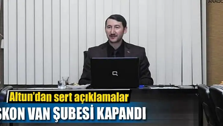 ASKON VAN ŞUBESİ KAPANDI