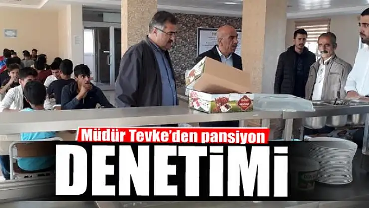 Müdür Tevke'den pansiyon denetimi