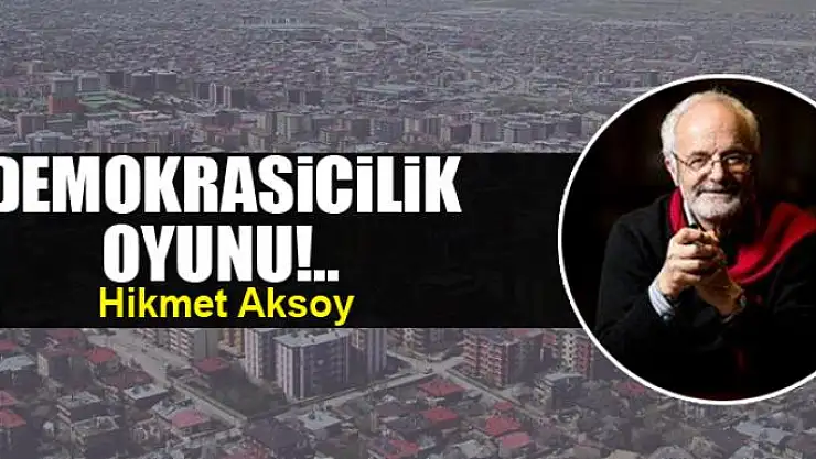 Demokrasicilik oyunu!..