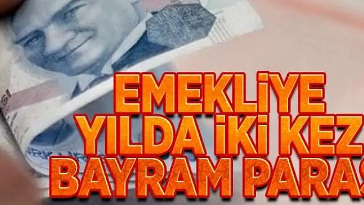 Emekliye yılda 2 kez bayram parası 