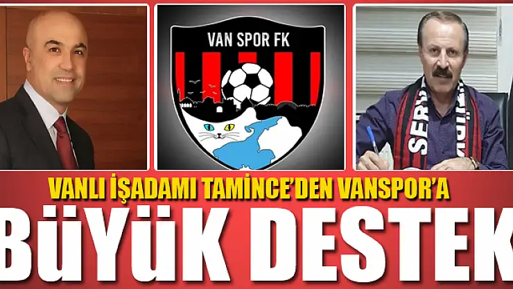 TAMİNCE'DEN VANSPOR'A BÜYÜK DESTEK