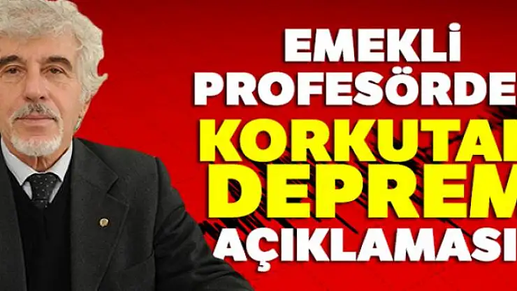 Emekli profesörden korkutan deprem açıklaması