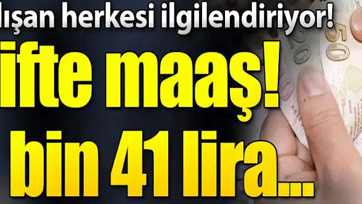 İşsize çifte maaş: 3 bin 41 lira...