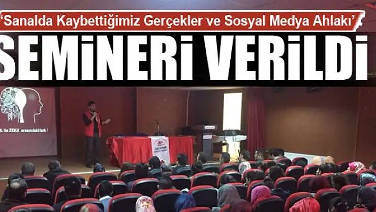 'Sanalda Kaybettiğimiz Gerçekler ve Sosyal Medya Ahlakı' semineri 