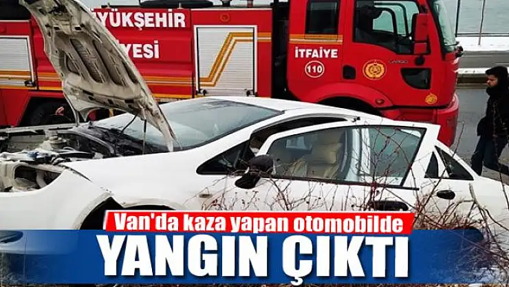 Van'da kaza yapan otomobilde yangın çıktı