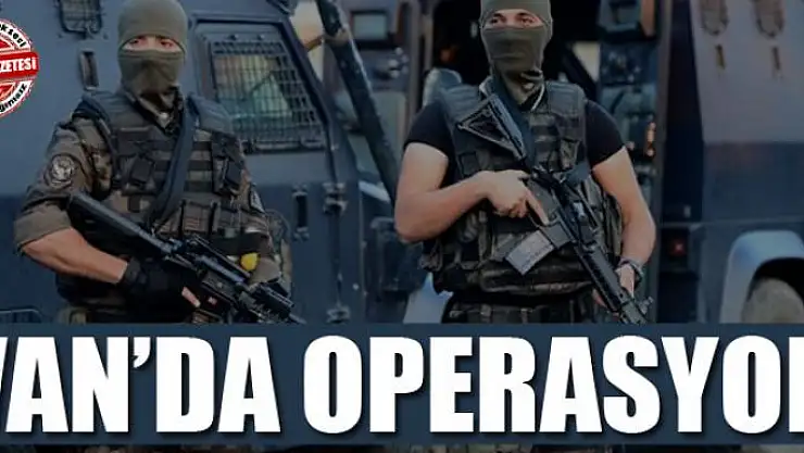 Van'da operasyon