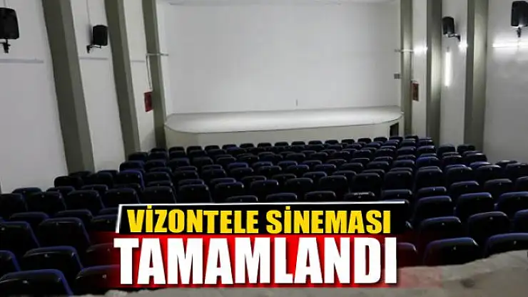 VİZONTELE SİNEMASI TAMAMLANDI