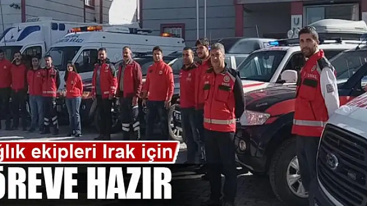 Sağlık ekipleri Irak için göreve hazır