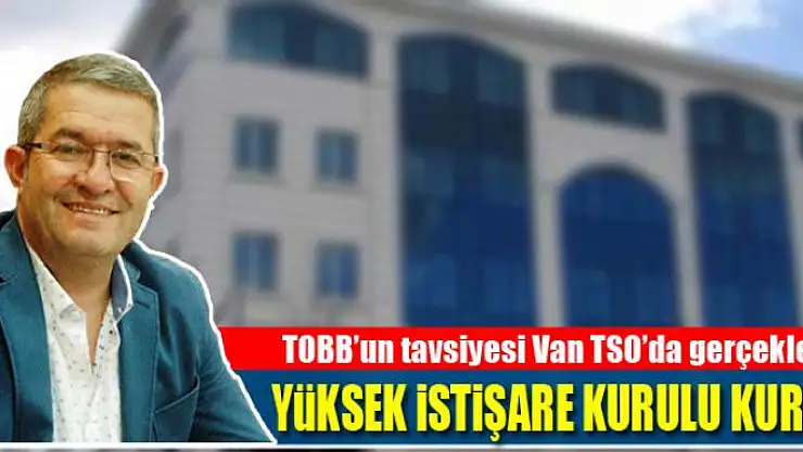 Van TSO Yüksek İstişare Kurulu Kuruldu