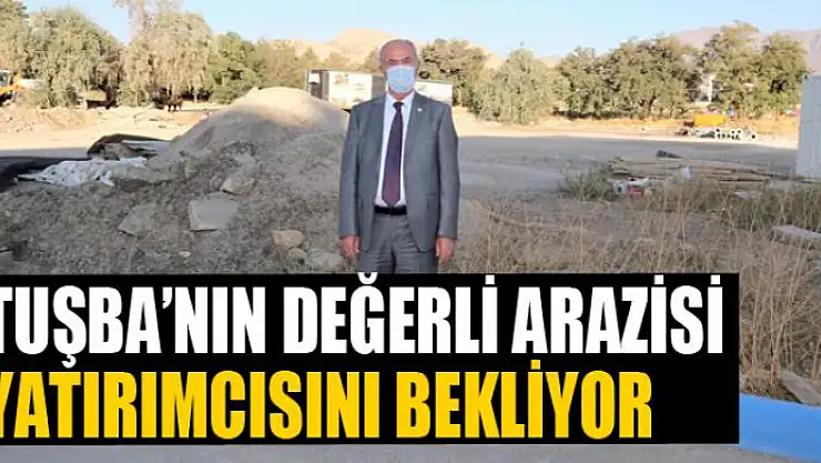 TUŞBA'NIN DEĞERLİ ARAZİSİ YATIRIMCISINI BEKLİYOR