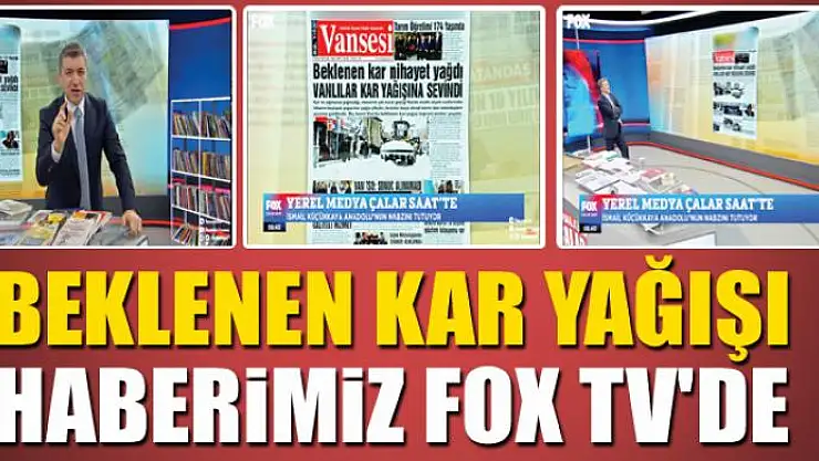 BEKLENEN KAR YAĞIŞI HABERİMİZ FOX TV'DE