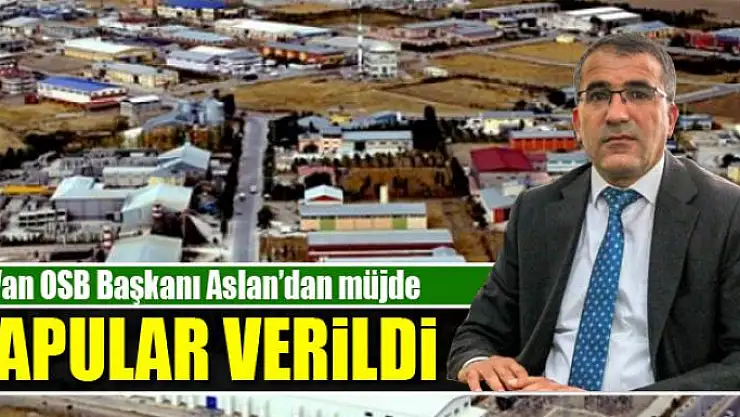 Van OSB Başkanı Aslan'dan müjde