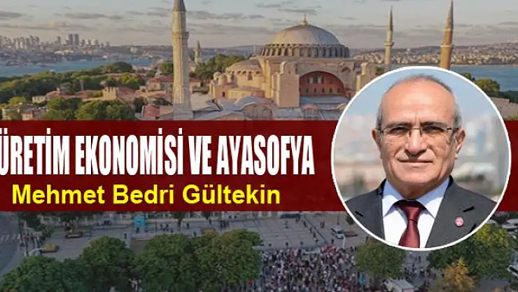 Üretim ekonomisi ve Ayasofya