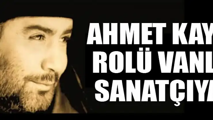 Ahmet Kaya rolü Vanlı sanatçıya