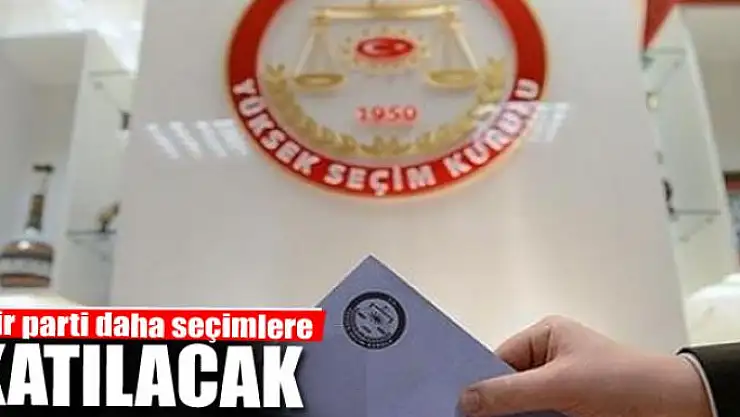 Bir parti daha seçimlere katılacak