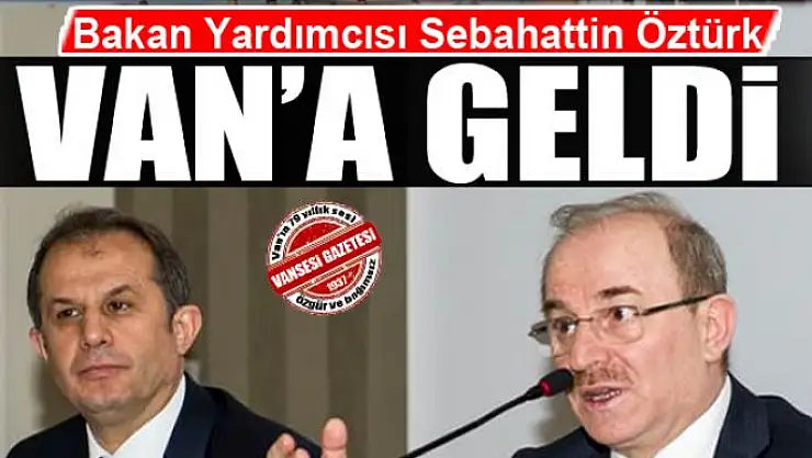 Bakan Yardımcısı Öztürk Van'da