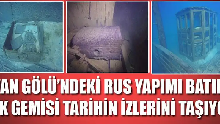 Van Gölü'ndeki Rus yapımı batık yük gemisi tarihin izlerini taşıyor