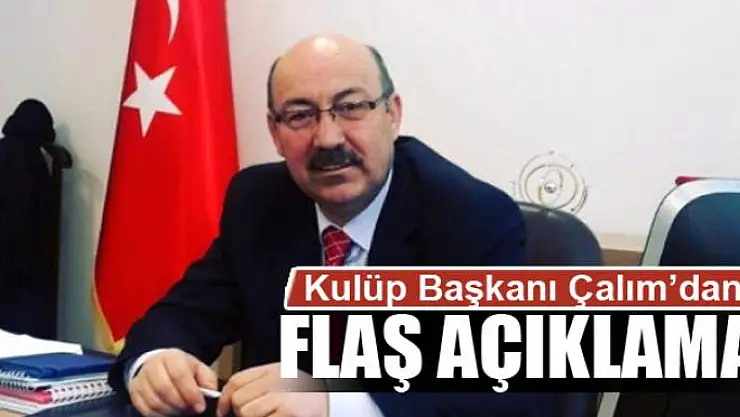 Çalım'dan flaş açıklama!