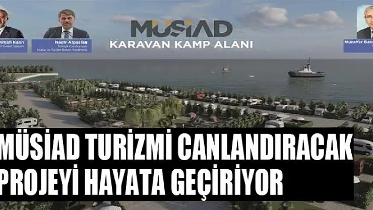 MÜSİAD turizmi canlandıracak projeyi hayata geçiriyor