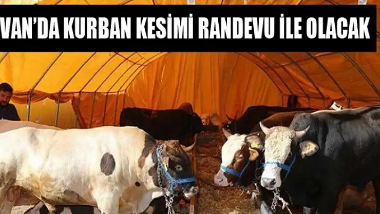 VAN'DA KURBAN KESİMİ RANDEVU İLE OLACAK