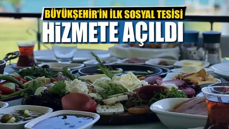 BÜYÜKŞEHİR'İN İLK SOSYAL TESİSİ AÇILDI
