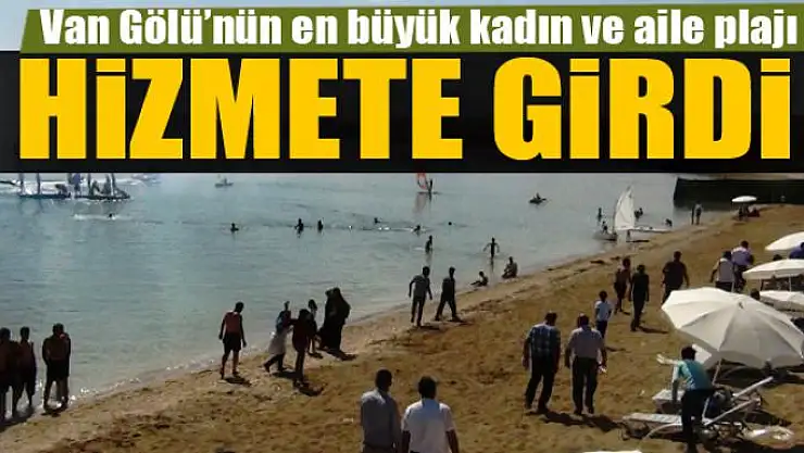 Van Gölü'nün en büyük kadın ve aile plajı hizmete girdi