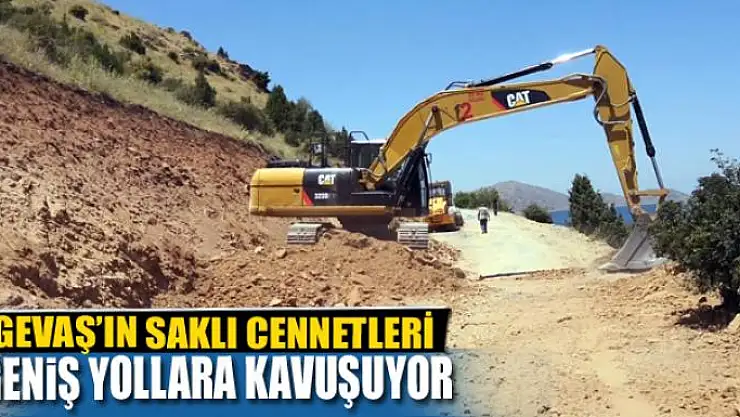 GEVAŞ'IN SAKLI CENNETLERİ GENİŞ YOLLARA KAVUŞUYOR